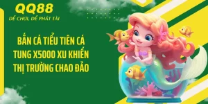 Bắn Cá Tiểu Tiên Cá Tung X5000 Xu Khiến Thị Trường Chao Đảo