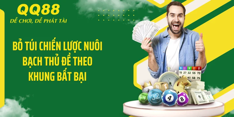 Bỏ túi chiến lược nuôi bạch thủ đề theo khung bất bại