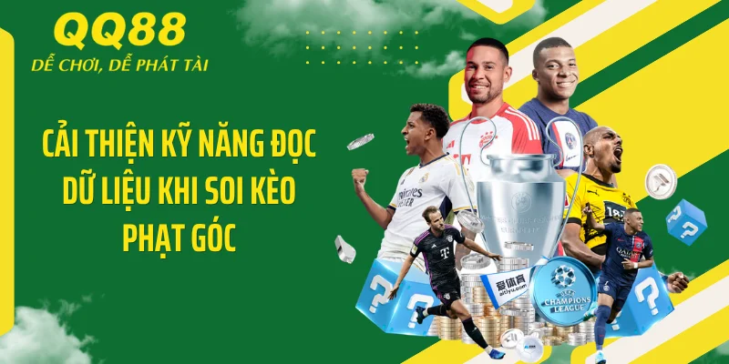 Kèo Phạt Góc - Bóc Tem Siêu "Kèo Thơm" Đè Bẹp Nhà Cái 4 Cải thiện kỹ năng đọc dữ liệu khi soi kèo phạt góc