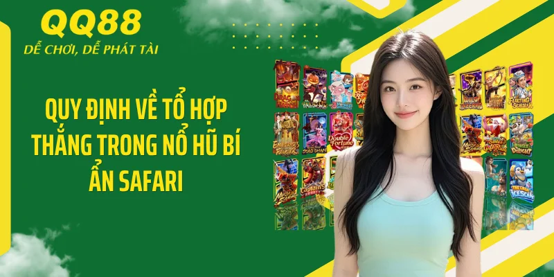Nổ Hũ Bí Ẩn Safari QQ88: Cú Đớp Jackpot 500 Triệu Cháy Sàn 4 Quy định về tổ hợp thắng trong nổ hũ Bí Ẩn Safari