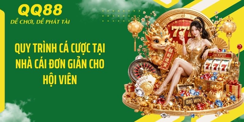 QQ88 ⭐️ Link Vào Nhà Cái QQ88 Mới Nhất & Nhận 88K 13 Quy trình cá cược tại nhà cái đơn giản cho hội viên