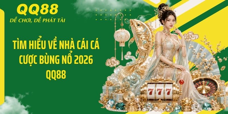 QQ88 ⭐️ Link Vào Nhà Cái QQ88 Mới Nhất & Nhận 88K 10 Tìm hiểu về nhà cái cá cược bùng nổ 2026 QQ88