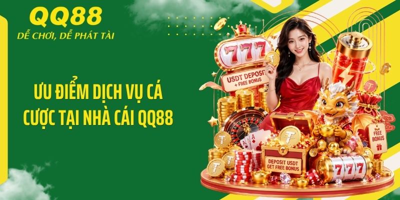 QQ88 ⭐️ Link Vào Nhà Cái QQ88 Mới Nhất & Nhận 88K 14 Ưu điểm dịch vụ cá cược tại nhà cái QQ88